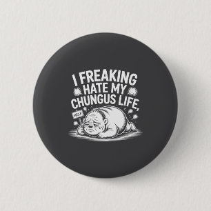 Ik haat mijn Chungus-leven echt Funny Meme citaat Ronde Button 5,7 Cm