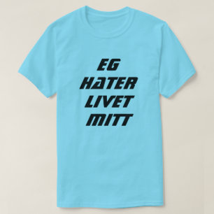 Ik haat mijn leven in Noors blauw T-shirt