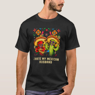 Ik haat mijn Mexicaanse man Mexico Humor Chicano M T-shirt