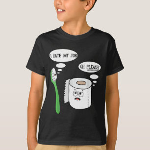 Ik haat mijn Oh alsjeblieft tandarts toiletpapier T-shirt