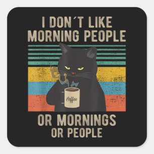 Ik haat morgens mensen en ochtenden en mensen die vierkante sticker