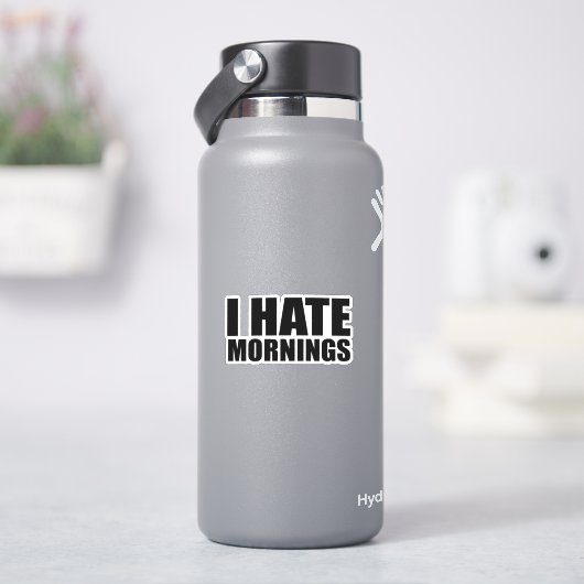 Ik haat morgens sticker (HydroFlask)