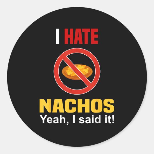 Ik haat Nachos Shirt Funny niet zoals Nachos Anti Ronde Sticker (Voorkant)
