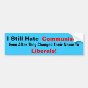 Ik haat nog steeds communisten! Zelfs nadat ze ve Bumpersticker