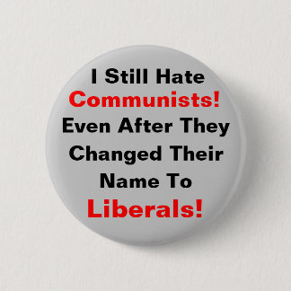 Ik haat nog steeds communisten! Zelfs nadat ze ve Ronde Button 5,7 Cm
