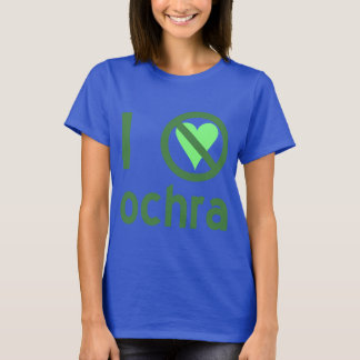 Ik haat Ochra Geen liefde T-shirt