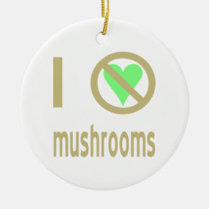 Ik Haat Paddenstoelen Geen Liefde Keramisch Ornament
