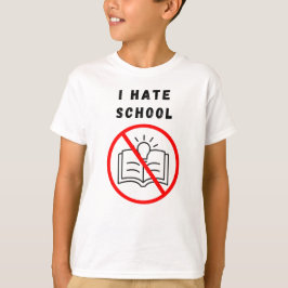 Ik haat school t-shirt