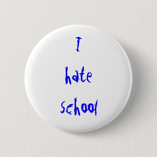 ik haat schoolknop ronde button 5,7 cm (Voorkant)