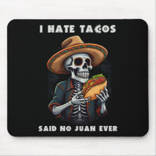 Ik haat taco's die zeggen dat Juan nooit grappig i Muismat