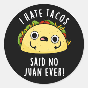 Ik haat Tacos zei geen Juan ooit Taco Pun Dark BG Ronde Sticker