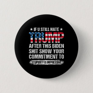 Ik haat Trump nog steeds na deze Biden American vl Ronde Button 5,7 Cm