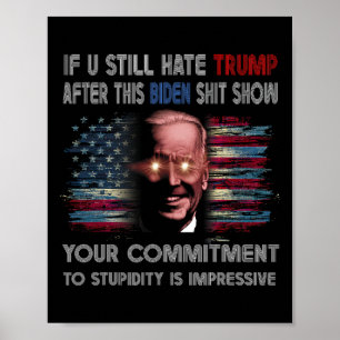 Ik haat Trump nog steeds na deze Biden Show Funny  Poster
