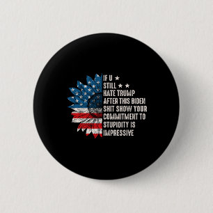 Ik haat Trump nog steeds na deze Biden Sunflower v Ronde Button 5,7 Cm