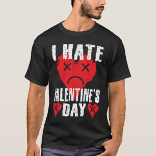 Ik haat Valentijnsdag Anti-Valentijnsdag Heart S T-shirt