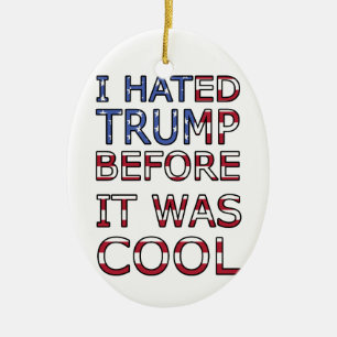 Ik haatte Trump voor het cool was Keramisch Ornament