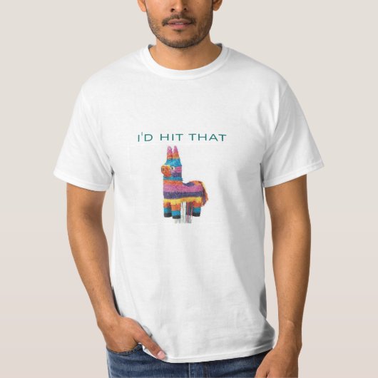 Ik had dat grappige Pinata t-shirt geraakt (Voorkant)