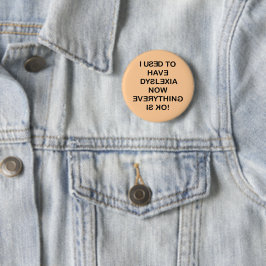 Ik had Dyslexia Black Text Pinback Ronde Button 5,7 Cm
