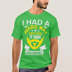 Ik had een baard voor het fasegewijs 1 was t-shirt