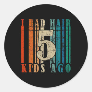 Ik had haar 5 Kinderen geleden - Funny LD Dad Ronde Sticker