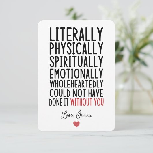 Ik had het letterlijk niet zonder jou kunnen doen bedankkaart (Staand voorkant)