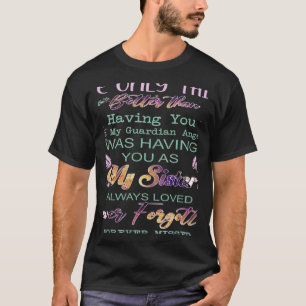 Ik had je als mijn zuster altijd van me gehouden. t-shirt