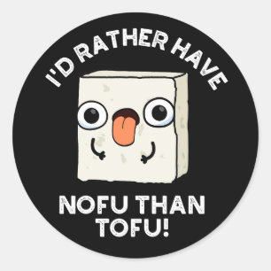 Ik had liever nofu dan Tofu Food Pun Dark BG Ronde Sticker