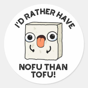 Ik had liever nofu dan Tofu Funny Food Pun. Ronde Sticker