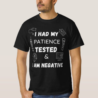 Ik had mijn geduld getest en ik ben negatief. t-shirt