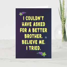 Ik had niet om een betere broer kunnen vragen kaart