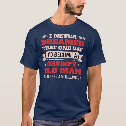 Ik had nooit gedacht dat ik een griezelig oud Man  T-shirt (Voorkant)