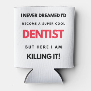 Ik had nooit gedacht dat ik een super-Cool Dentist Blikjeskoeler