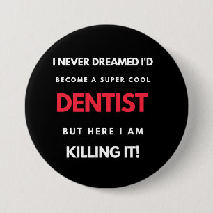 Ik had nooit gedacht dat ik een super-Cool Dentist Ronde Button 7,6 Cm