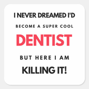 Ik had nooit gedacht dat ik een super-Cool Dentist Vierkante Sticker