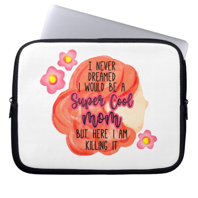 Ik had nooit gedacht dat ik een supercoole moeder  laptop sleeve (Voorkant)