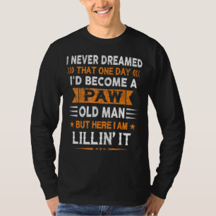 Ik had nooit gedacht dat ik een Vaderdag zou zijn T-shirt