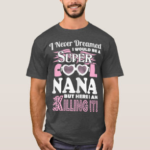 Ik had nooit gedacht dat ik Nana zou zijn hier... T-shirt
