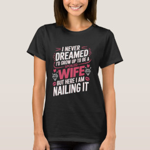 Ik had nooit gedacht dat ik zou opgroeien tot een  t-shirt