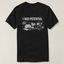 Ik Had Potentieel Donkere Humor Smeltende Hersenen T-shirt