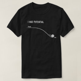 Ik Had Potentieel Grappige Minimalistische Citaat T-shirt