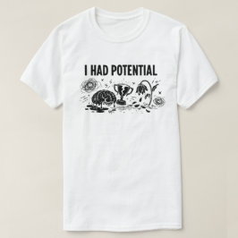 Ik Had Potentieel Maar Verloor Motivatie Grappig T-shirt