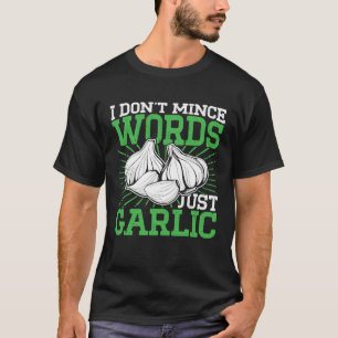 Ik hak geen woorden uit, alleen knoflook culinair t-shirt