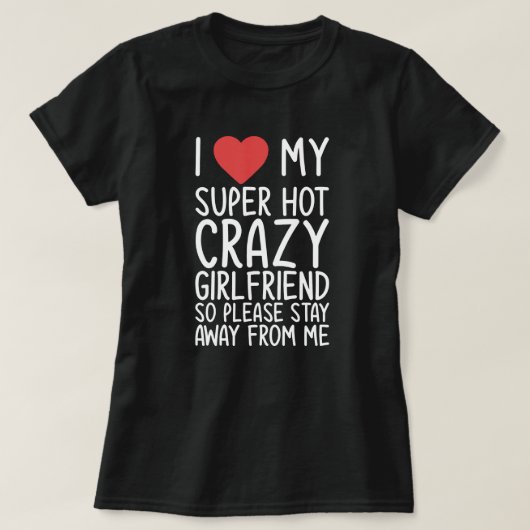 Ik hart mijn Hot Crazy Vriendin Shirt (Design voorkant)
