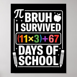 Ik heb 100 dagen school overleefd Bruh wiskundige Poster