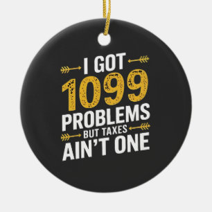 Ik heb 1099 problemen, maar belastingen zijn er ni keramisch ornament