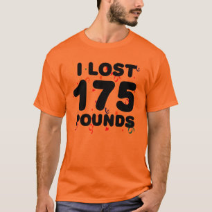 Ik heb 175 pond verloren t-shirt