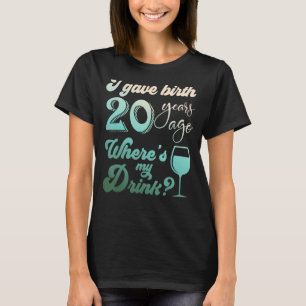 Ik heb 20 jaar geleden geboren waar mijn Drink 20t T-shirt