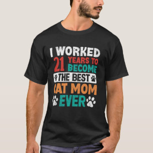 Ik heb 21 jaar gewerkt om de beste kattenmoeder te t-shirt
