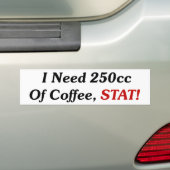 Ik heb 250cc koffieSTAT nodig! Bumpersticker (Op auto)