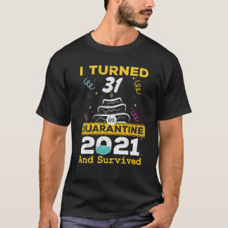 Ik heb 31 getransformeerd in quarantaine 2021 31st t-shirt